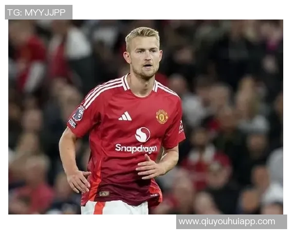 曼联官方盛赞德里赫特本赛季唯一全勤球员展现出色表现